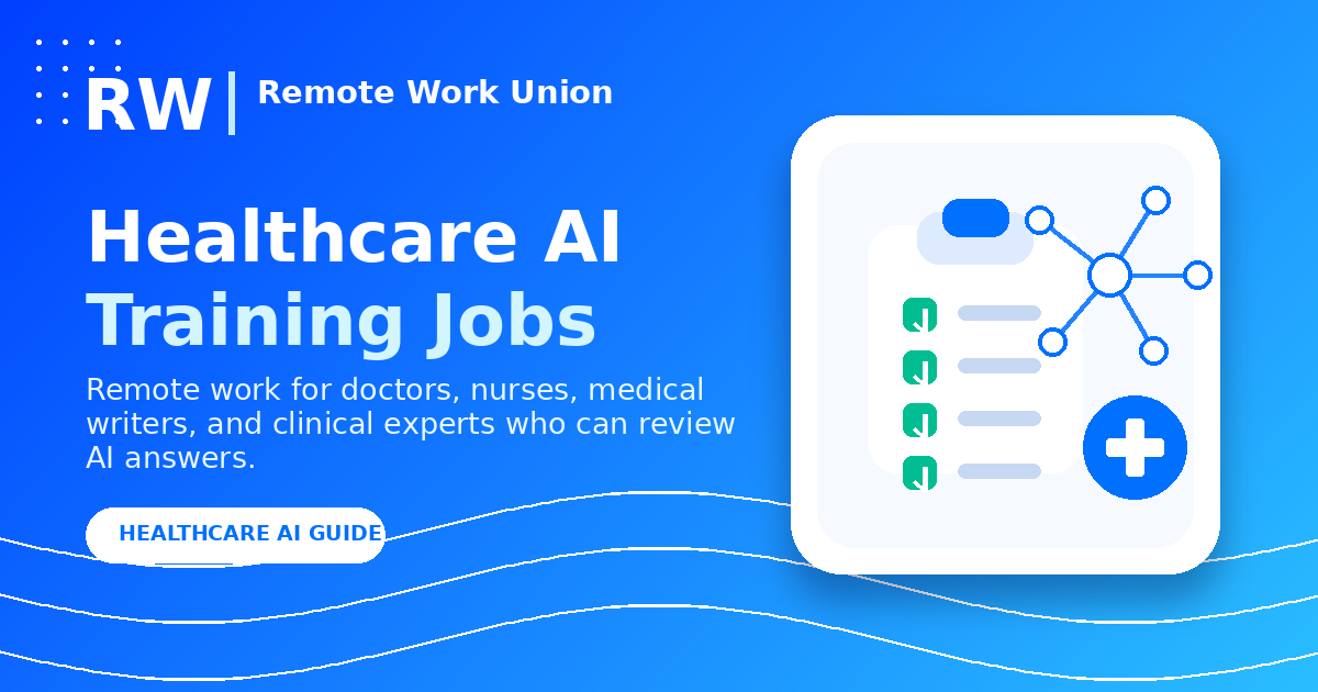 Healthcare AI Training Jobs for Doctors, Nurses, and Medical Writers — Remote Work Union Article 129