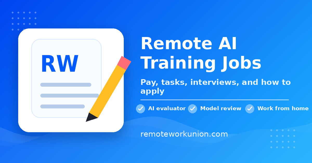 Remote AI Training Jobs Explained: Pay, Tasks, Interviews, and How to Apply — Remote Work Union Article 35