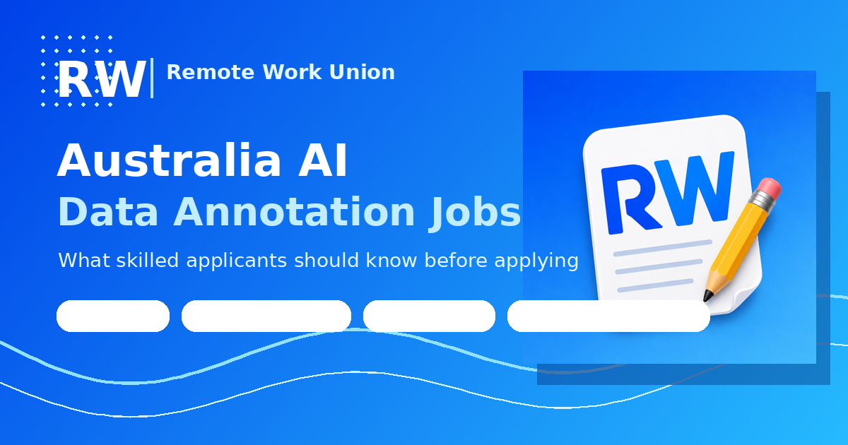 Australia AI Data Annotation Jobs: What Skilled Applicants Should Know — Remote Work Union Article 120