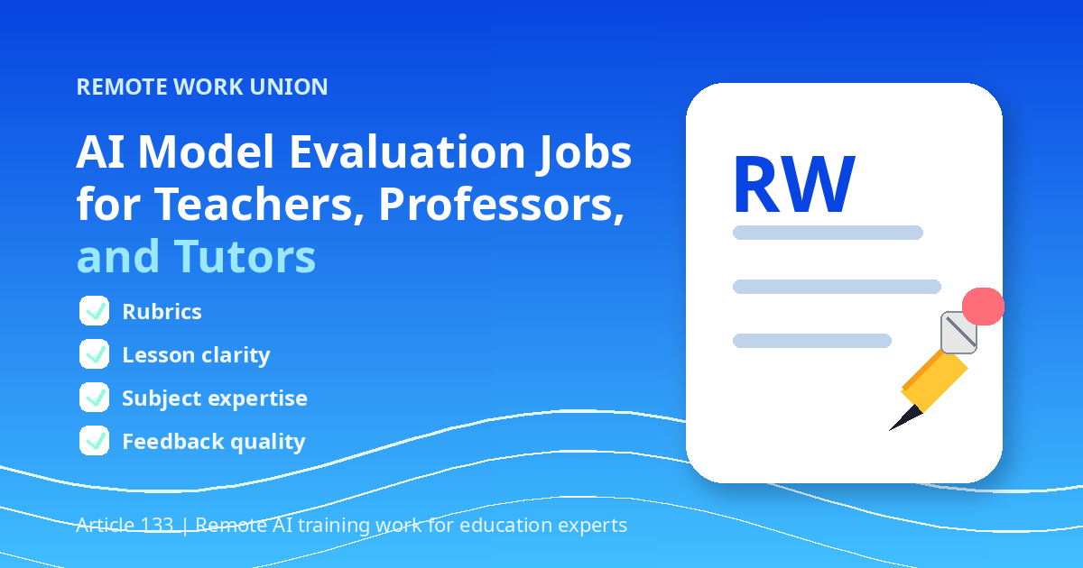 AI Model Evaluation Jobs for Teachers, Professors, and Tutors — Remote Work Union Article 133