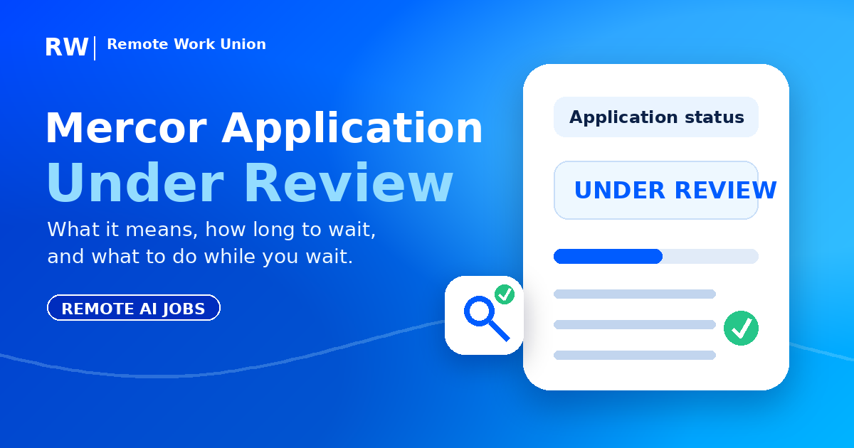 Mercor application under review — what it means and how long to wait — Remote Work Union Article 162
